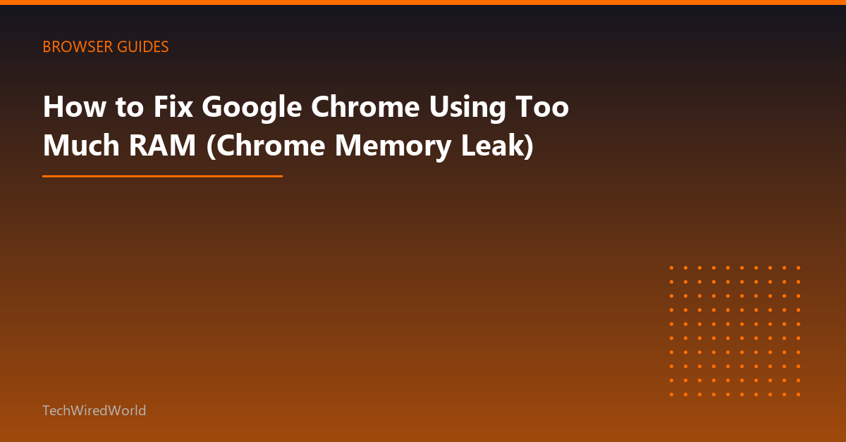 Featured: How to Fix Google Chrome Using Too Much RAM (Chrome Memory Leak)