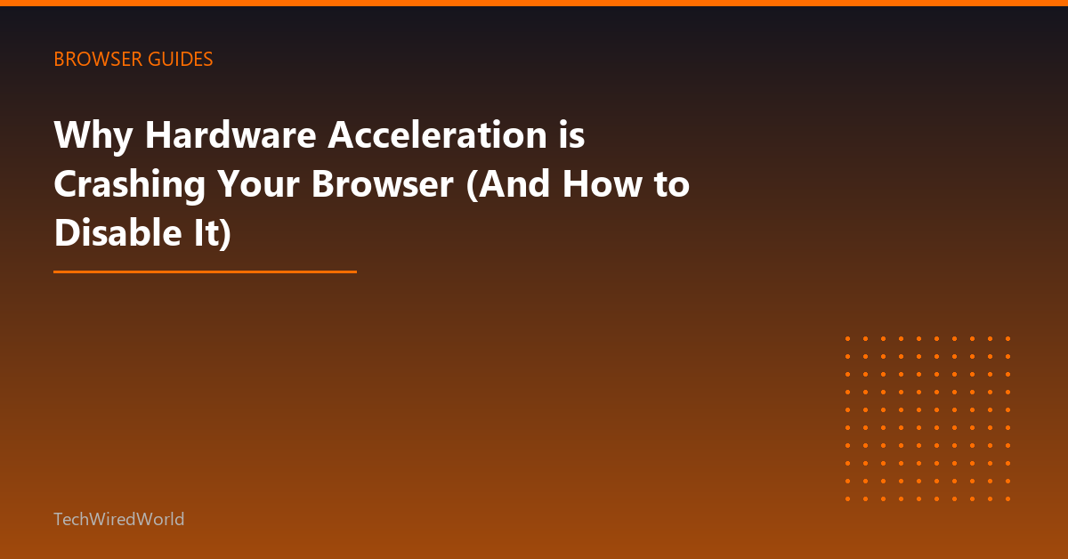 Featured: Why Hardware Acceleration is Crashing Your Browser (And How to Disable It)