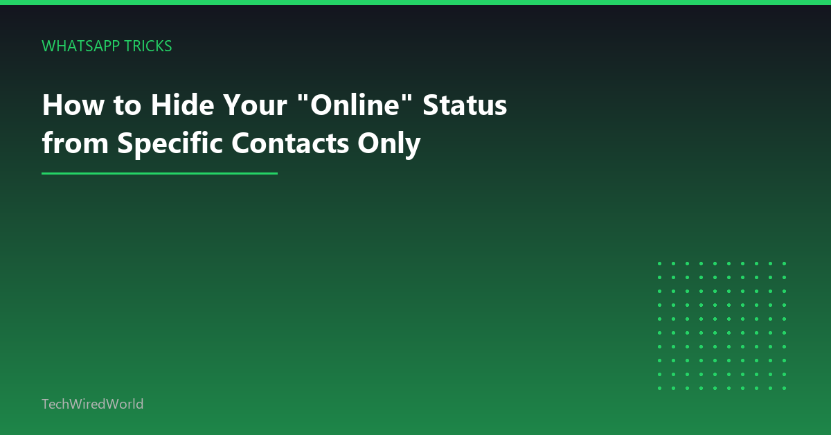 Featured: How to Hide Your "Online" Status from Specific Contacts Only