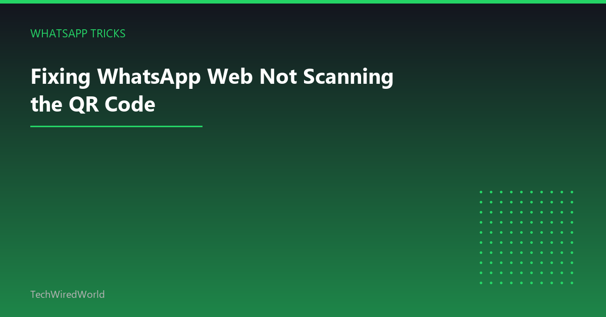 Featured: Fixing WhatsApp Web Not Scanning the QR Code